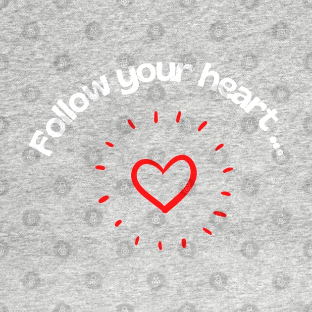 Follow Your Heart Inspirational Quotes by Famgift